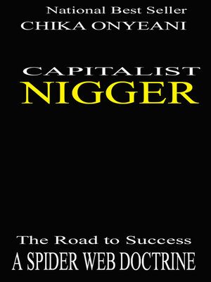 cover image of Capitalist Nigger: the Road to Success: a Spider Web Doctrine